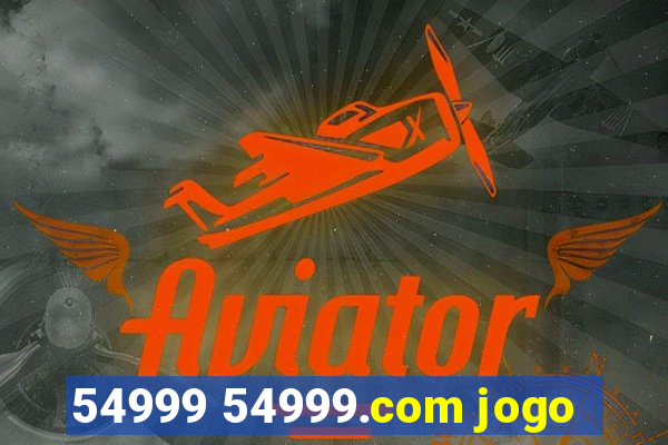 54999 54999.com jogo